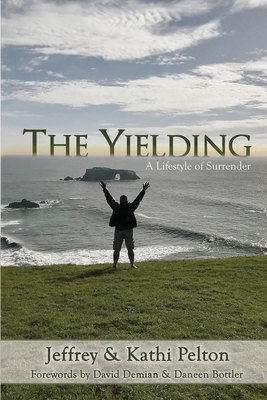 The Yielding: A Lifestyle of Surrender 1732770700 Book Cover