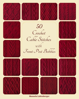 50 Crochet Cable Stitches With Front Post Bobbles B0CL664K9J Book Cover