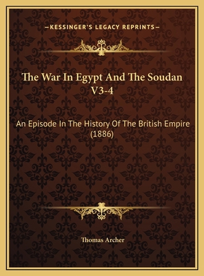 The War In Egypt And The Soudan V3-4: An Episod... 1169813860 Book Cover