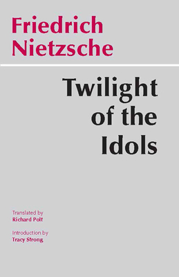 Twilight of the Idols (Hackett Classics) 0872203549 Book Cover