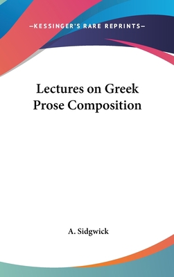 Lectures on Greek Prose Composition 1432603795 Book Cover