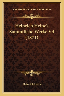 Heinrich Heine's Sammtliche Werke V4 (1871) [German] 1168114586 Book Cover