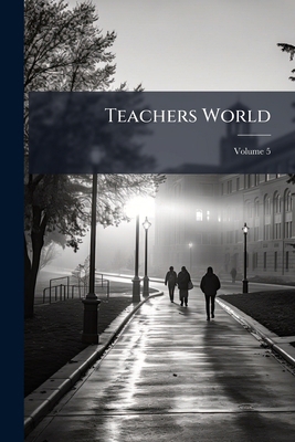 Teachers World; Volume 5 1245297813 Book Cover