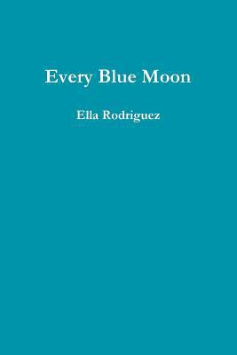 Every Blue Moon 1365841839 Book Cover