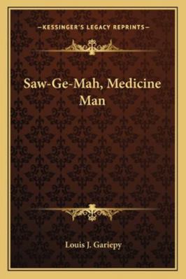 Saw-Ge-Mah, Medicine Man 1162991941 Book Cover