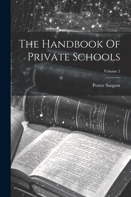 The Handbook Of Private Schools; Volume 5 1022369040 Book Cover