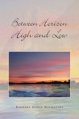 Between Horizon High and Low 1479738204 Book Cover