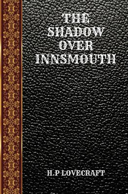 The Shadow Over Innsmouth: By Howard Phillips L... 1077632770 Book Cover