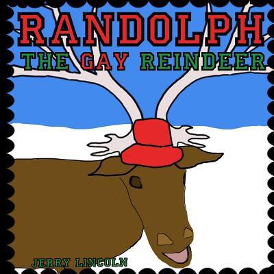 Randolph the Gay Reindeer 1522700102 Book Cover