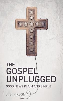 The Gospel Unplugged 1935909126 Book Cover