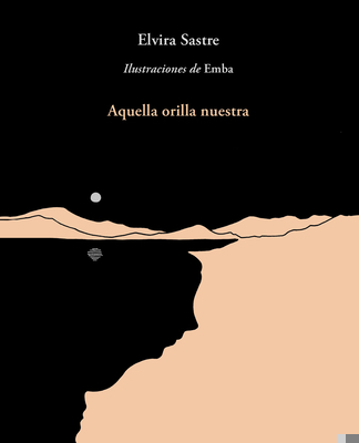 Aquella Orilla Nuestra / That Shore of Ours [Spanish] 6073167369 Book Cover