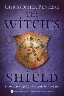 The Witch's Shield: Protection Magick and Psych... 073870542X Book Cover