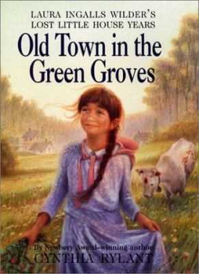 Old Town in the Green Groves: Laura Ingalls Wil... 0060295627 Book Cover