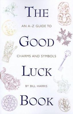 The Good Luck Book: An A-Z Guide to Charms and ... 0824102975 Book Cover