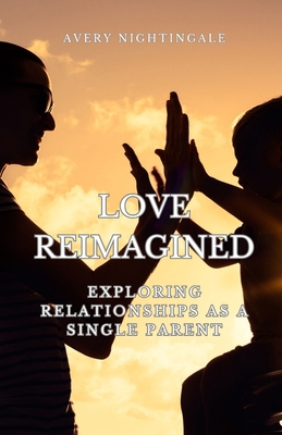 Love Reimagined: Exploring Relationships as a S... B0DYXTCLLM Book Cover