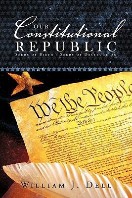 Our Constitutional Republic: Seeds of Birth - S... 1463416237 Book Cover