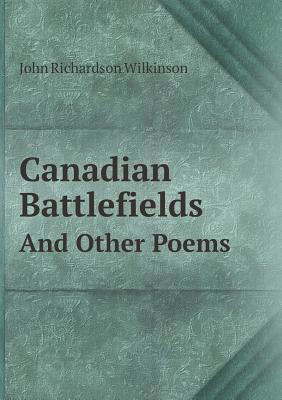 Canadian Battlefields And Other Poems 5519290024 Book Cover
