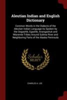 Aleutian Indian and English Dictionary: Common ... 137581351X Book Cover