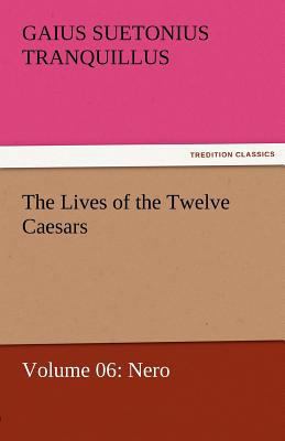The Lives of the Twelve Caesars, Volume 06: Nero 3842462883 Book Cover