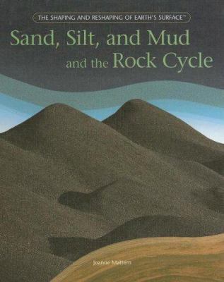 Sand, Silt, and Mud and the Rock Cycle 1404231978 Book Cover