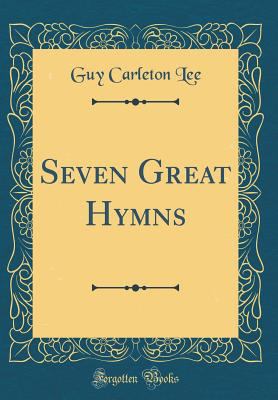Seven Great Hymns (Classic Reprint) 0484066501 Book Cover