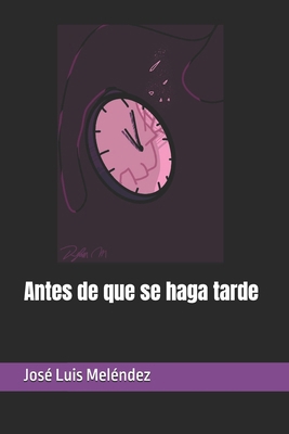 Antes de que se haga tarde [Spanish] B08LR6DTBC Book Cover