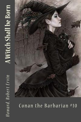 A Witch Shall be Born: Conan the Barbarian #10 1546316930 Book Cover