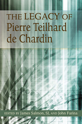 The Legacy of Pierre Teilhard de Chardin 0809146827 Book Cover