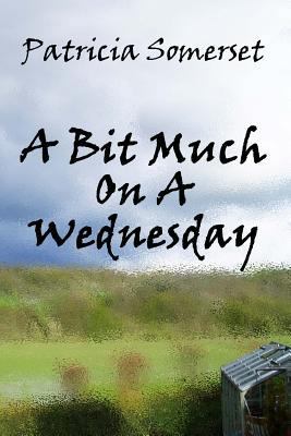 A Bit Much On A Wednesday 1494815729 Book Cover