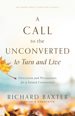 A Call to the Unconverted to Turn and Live: Dir... 1622458001 Book Cover