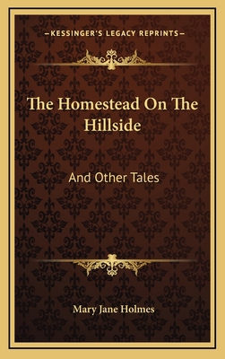 The Homestead on the Hillside: And Other Tales 1163741388 Book Cover