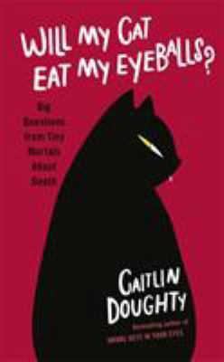 Will My Cat Eat My Eyeballs?: Big Questions fro... 147461339X Book Cover