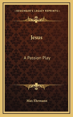 Jesus: A Passion Play 1163466395 Book Cover