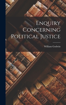 Enquiry Concerning Political Justice 1015406890 Book Cover