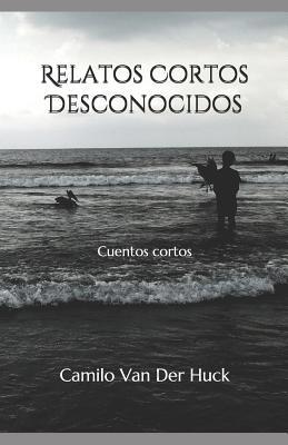 Relatos Cortos Desconocidos [Spanish] 1080822666 Book Cover