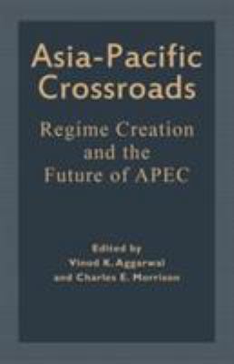 Asia-Pacific Crossroads: Regime Creation and th... 0312211481 Book Cover