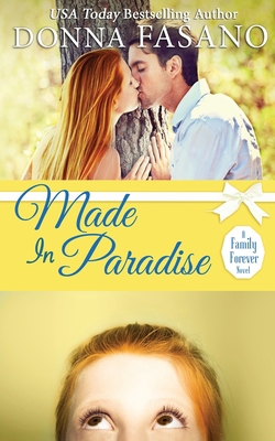 Made In Paradise (A Family Forever Series, Book 2) 1939000432 Book Cover