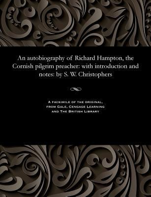 An Autobiography of Richard Hampton, the Cornis... 1535800917 Book Cover