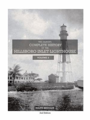 Paperback (Almost) Complete History of the Hillsboro Inlet Lighthouse: Volume 2 Book