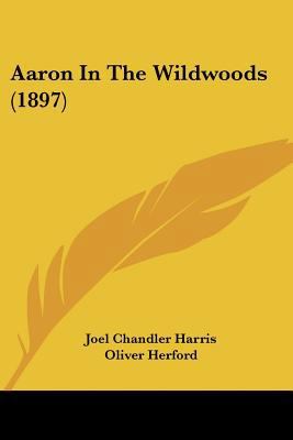 Aaron In The Wildwoods (1897) 1436758831 Book Cover