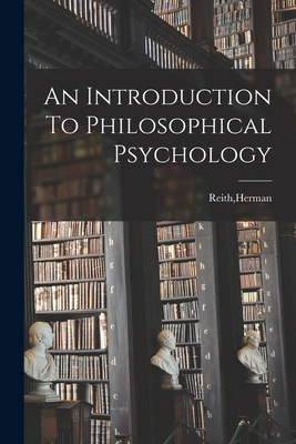 An Introduction To Philosophical Psychology 1016011989 Book Cover