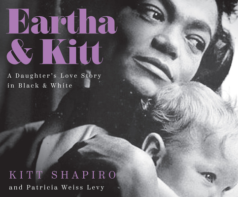 Eartha & Kitt: A Daughter's Love Story in Black... 166650629X Book Cover
