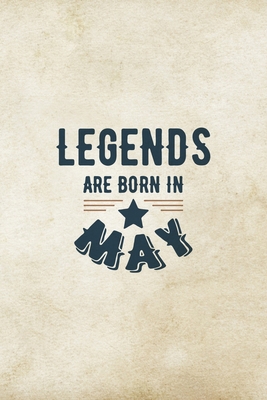 Legends Are Born In May: Birthday Gift for Men,... 1670971562 Book Cover