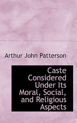 Caste Considered Under Its Moral, Social, and R... 0554685256 Book Cover