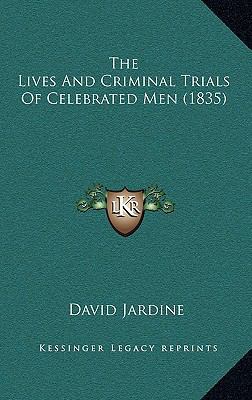 The Lives And Criminal Trials Of Celebrated Men... 1165870940 Book Cover
