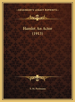 Hamlet An Actor (1913) 1169570429 Book Cover
