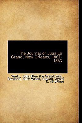 The Journal of Julia Le Grand, New Orleans, 186... 1110732945 Book Cover