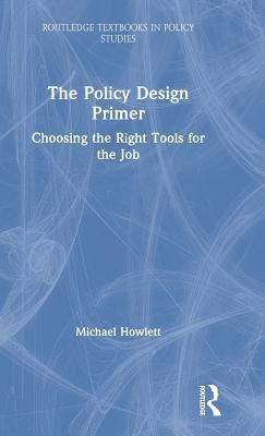The Policy Design Primer: Choosing the Right To... 0367001616 Book Cover