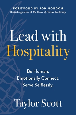 Lead with Hospitality: Be Human. Emotionally Co... 1637745001 Book Cover