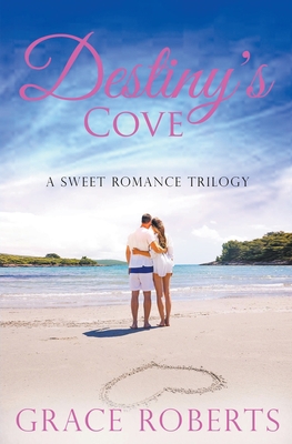 Destiny's Cove - A Sweet Romance Trilogy B09GJB6DCH Book Cover